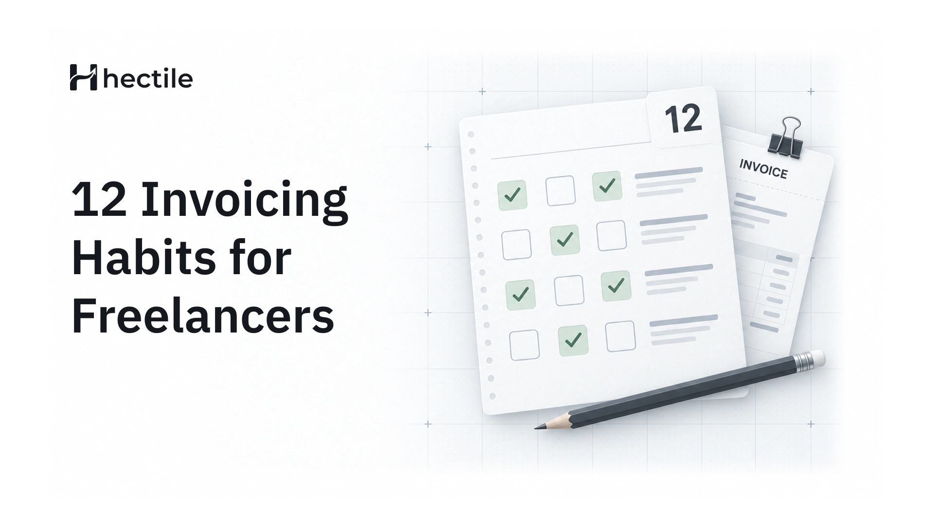 12 Invoicing Habits That Help Freelancers Get Paid Faster